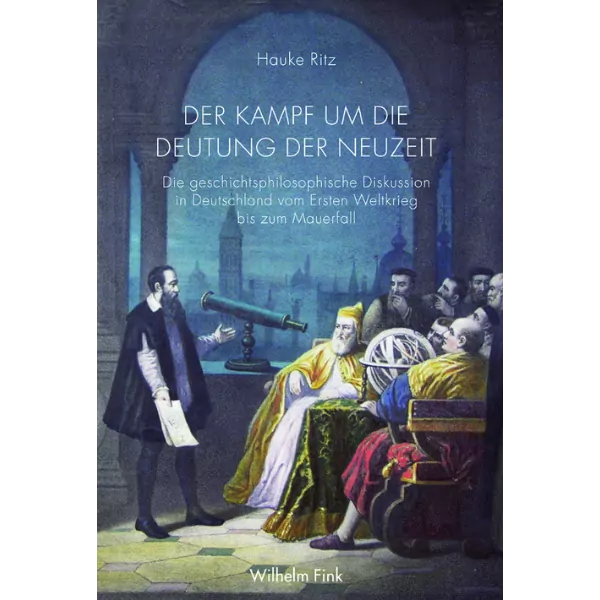 Der Kampf um die Deutung der Neuzeit