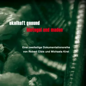 Ekelhaft Gesund – Blutegel und Maden