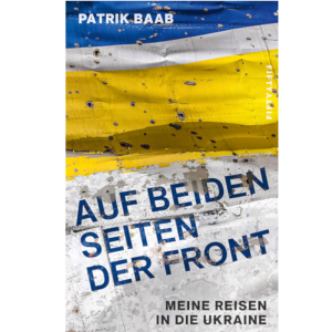 Buch Auf beiden Seiten der Front, Ukraine, Patrik Baab